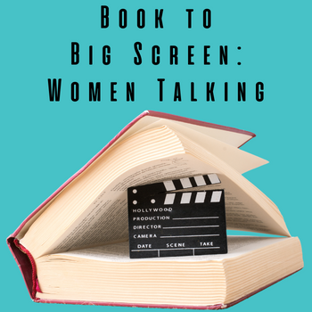 photo of a book and a movie clapperboard with the words Book to Big Screen: Women Talking